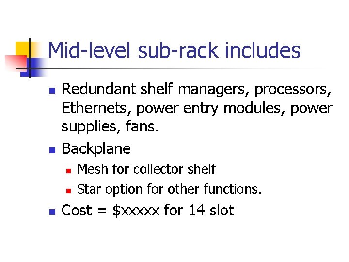 Mid-level sub-rack includes n n Redundant shelf managers, processors, Ethernets, power entry modules, power