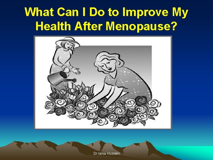 What Can I Do to Improve My Health After Menopause? Dr rania Hussein 