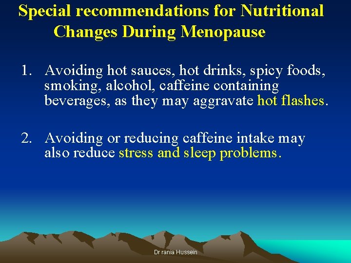 Special recommendations for Nutritional Changes During Menopause 1. Avoiding hot sauces, hot drinks, spicy