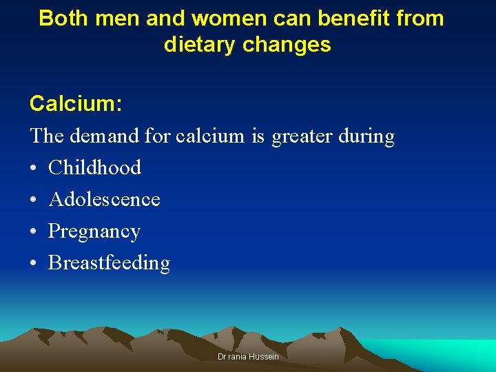 Both men and women can benefit from dietary changes Calcium: The demand for calcium