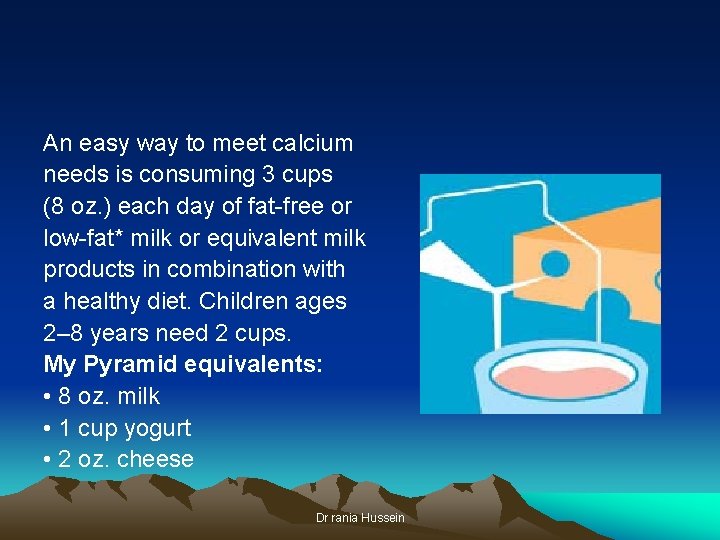 An easy way to meet calcium needs is consuming 3 cups (8 oz. )