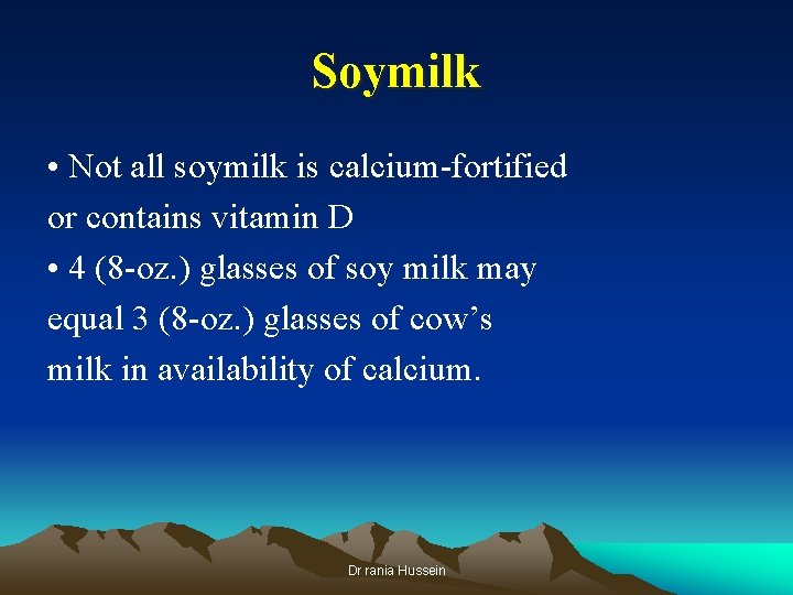 Soymilk • Not all soymilk is calcium-fortified or contains vitamin D • 4 (8