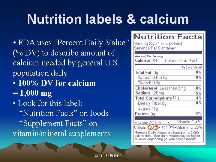 Nutrition labels & calcium • FDA uses “Percent Daily Value” (% DV) to describe