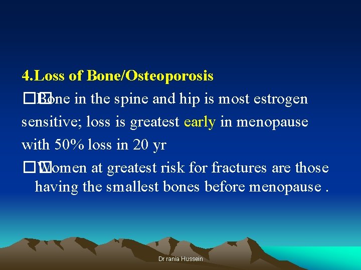 4. Loss of Bone/Osteoporosis �� Bone in the spine and hip is most estrogen