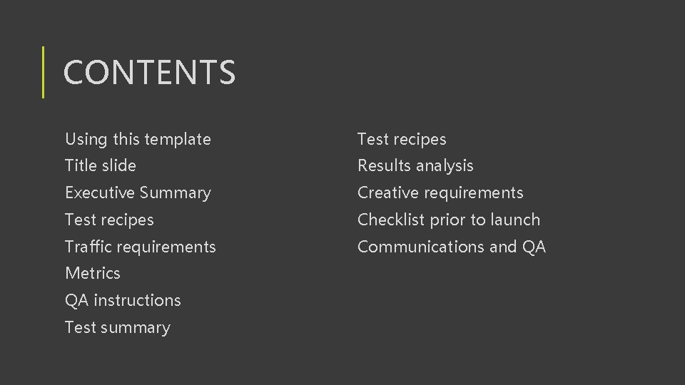 CONTENTS Using this template Test recipes Title slide Results analysis Executive Summary Creative requirements