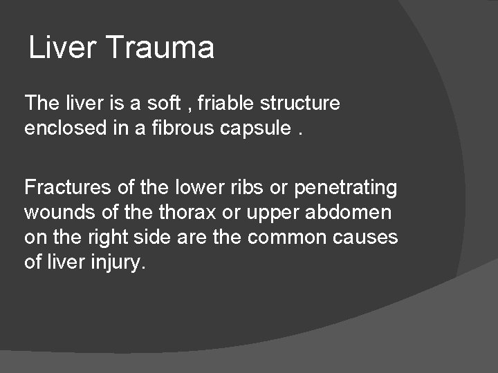 Liver Trauma The liver is a soft , friable structure enclosed in a fibrous