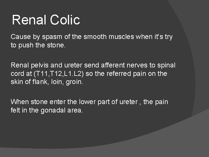 Renal Colic Cause by spasm of the smooth muscles when it’s try to push