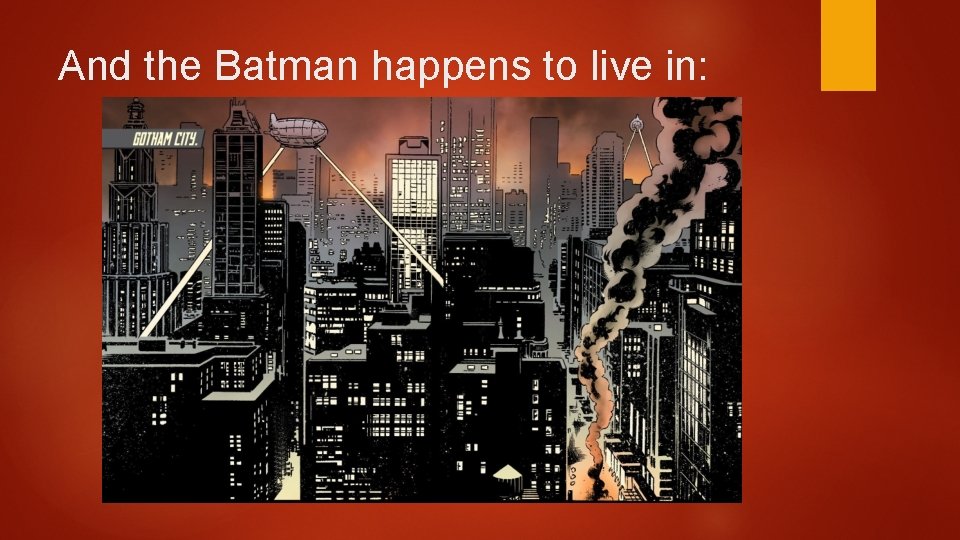 And the Batman happens to live in: 