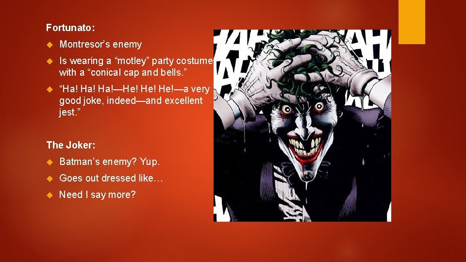 Fortunato: Montresor’s enemy Is wearing a “motley” party costume with a “conical cap and