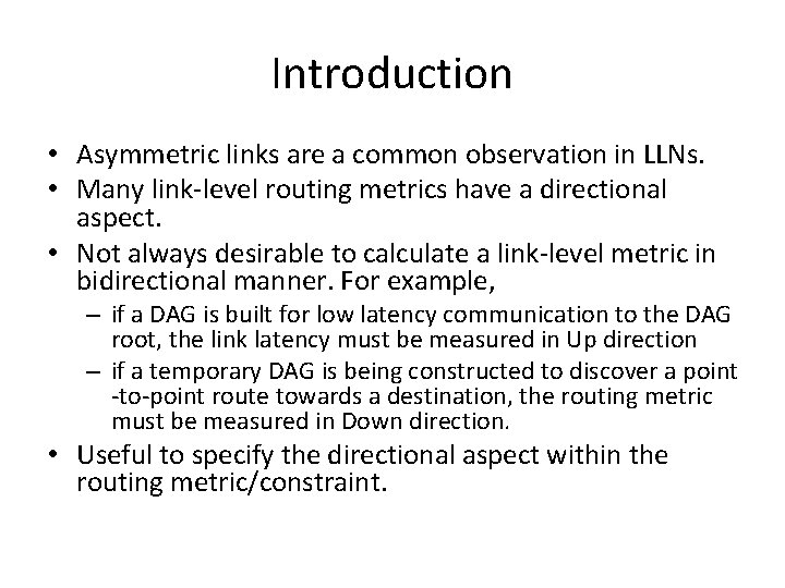 Introduction • Asymmetric links are a common observation in LLNs. • Many link-level routing