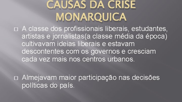 CAUSAS DA CRISE MONARQUICA � A classe dos profissionais liberais, estudantes, artistas e jornalistas(a