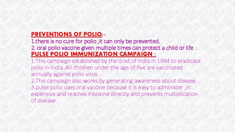 PREVENTIONS OF POLIO: 1. there is no cure for polio , it can only