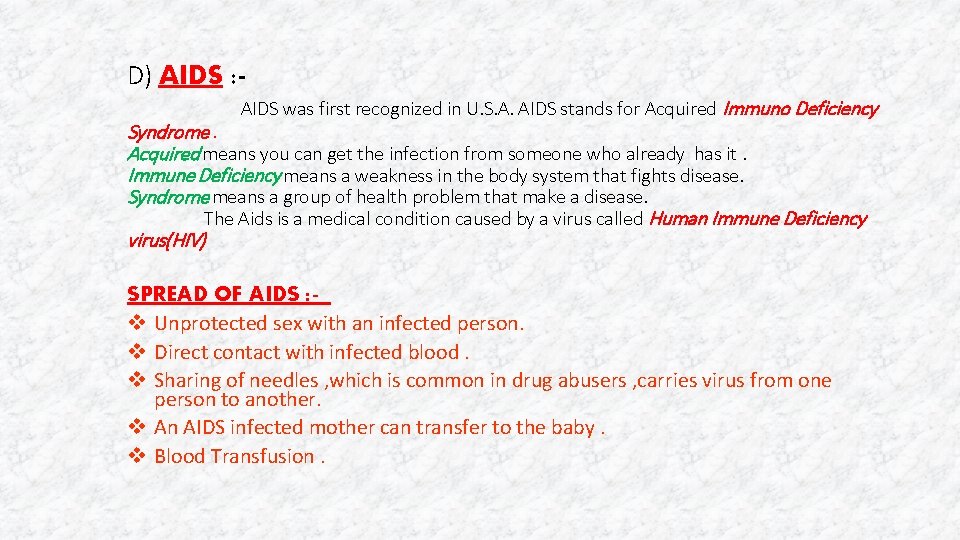 D) AIDS : AIDS was first recognized in U. S. A. AIDS stands for