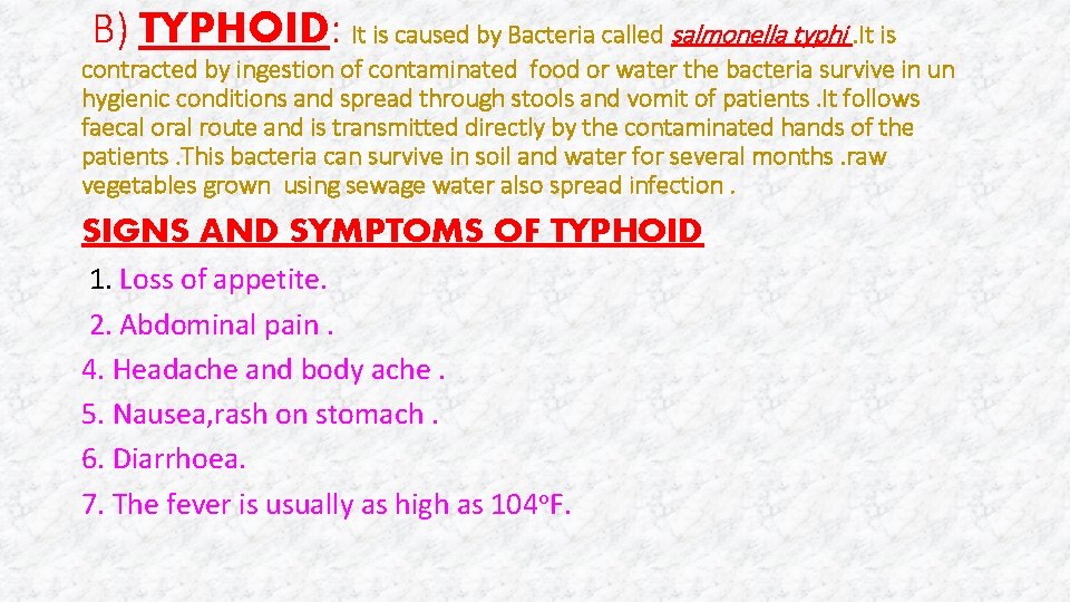 B) TYPHOID: It is caused by Bacteria called salmonella typhi. It is contracted by