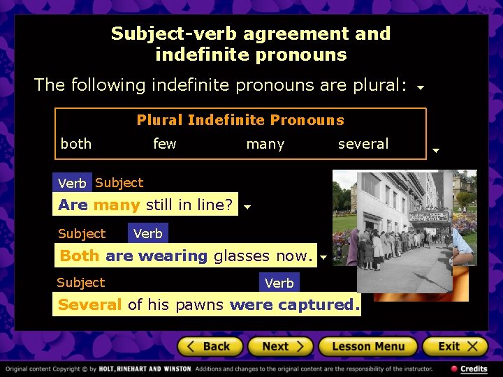 Subject-verb agreement and indefinite pronouns The following indefinite pronouns are plural: Plural Indefinite Pronouns