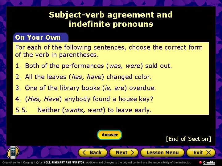 Subject-verb agreement and indefinite pronouns On Your Own For each of the following sentences,