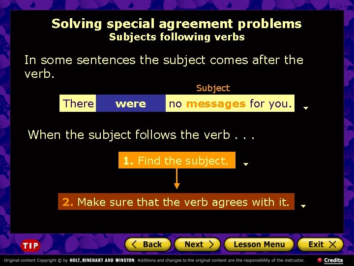 Solving special agreement problems Subjects following verbs In some sentences the subject comes after