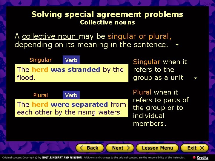 Solving special agreement problems Collective nouns A collective noun may be singular or plural,