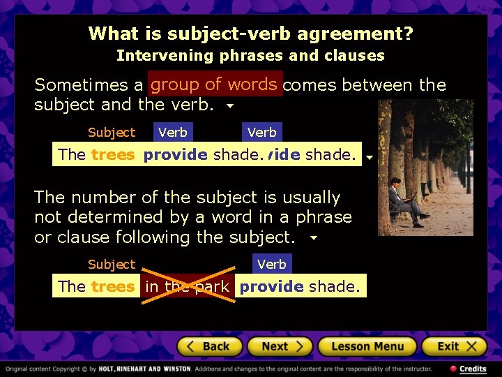 What is subject-verb agreement? Intervening phrases and clauses Sometimes a group of words comes