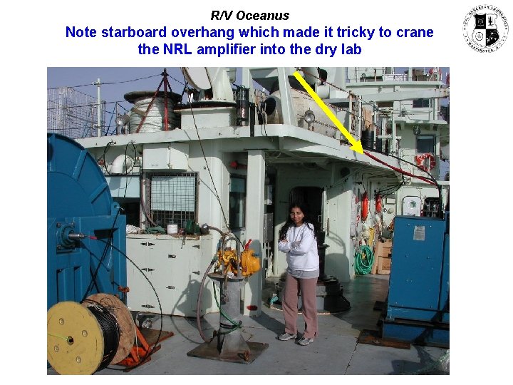 R/V Oceanus Note starboard overhang which made it tricky to crane the NRL amplifier