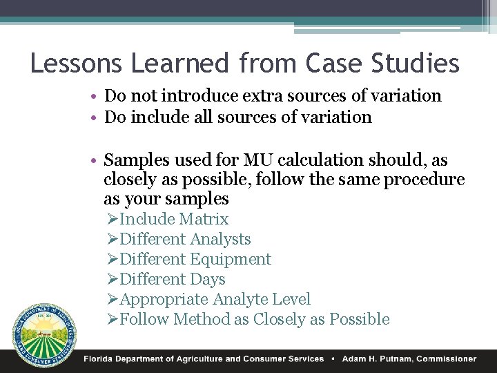 Lessons Learned from Case Studies • Do not introduce extra sources of variation •