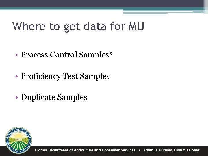 Where to get data for MU • Process Control Samples* • Proficiency Test Samples