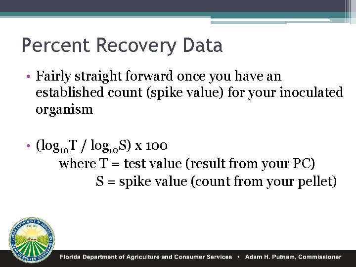 Percent Recovery Data • Fairly straight forward once you have an established count (spike