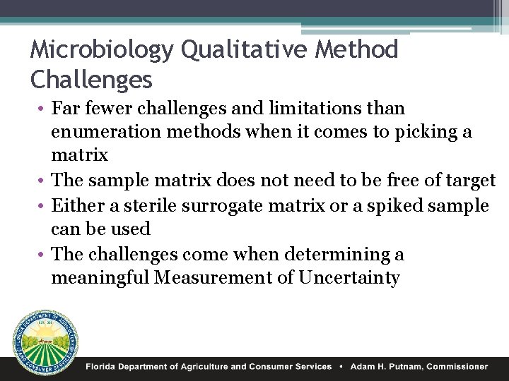 Microbiology Qualitative Method Challenges • Far fewer challenges and limitations than enumeration methods when