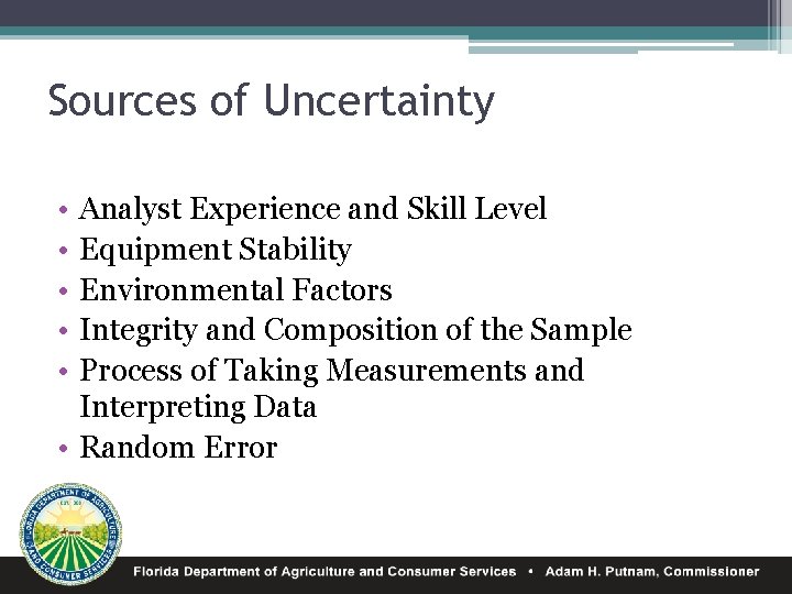 Sources of Uncertainty • • • Analyst Experience and Skill Level Equipment Stability Environmental