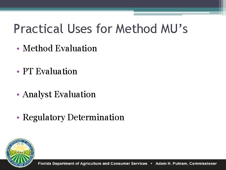 Practical Uses for Method MU’s • Method Evaluation • PT Evaluation • Analyst Evaluation