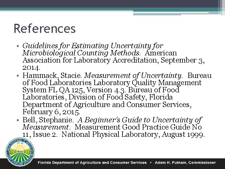 References • Guidelines for Estimating Uncertainty for Microbiological Counting Methods. American Association for Laboratory