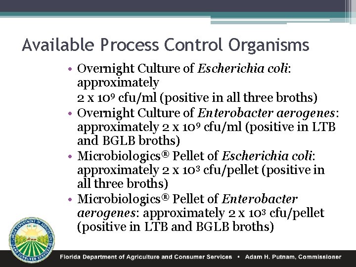 Available Process Control Organisms • Overnight Culture of Escherichia coli: approximately 2 x 109