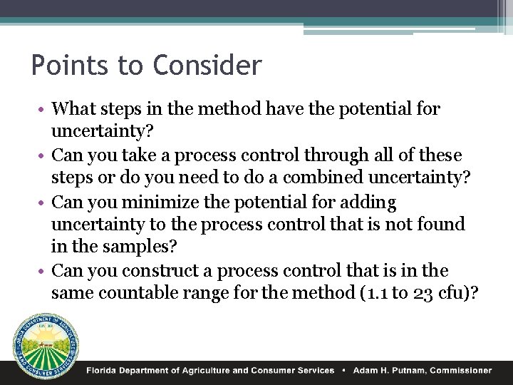 Points to Consider • What steps in the method have the potential for uncertainty?