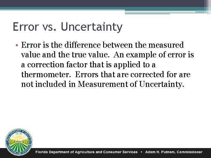 Error vs. Uncertainty • Error is the difference between the measured value and the
