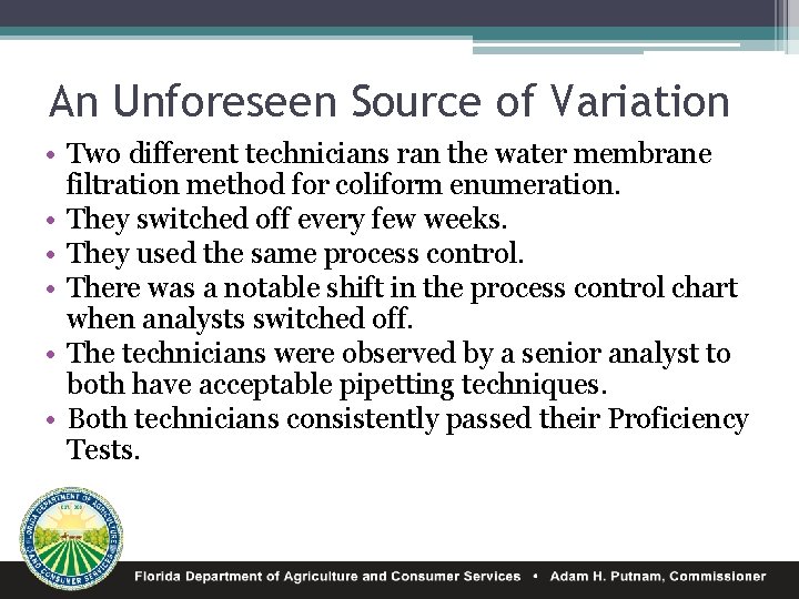 An Unforeseen Source of Variation • Two different technicians ran the water membrane filtration