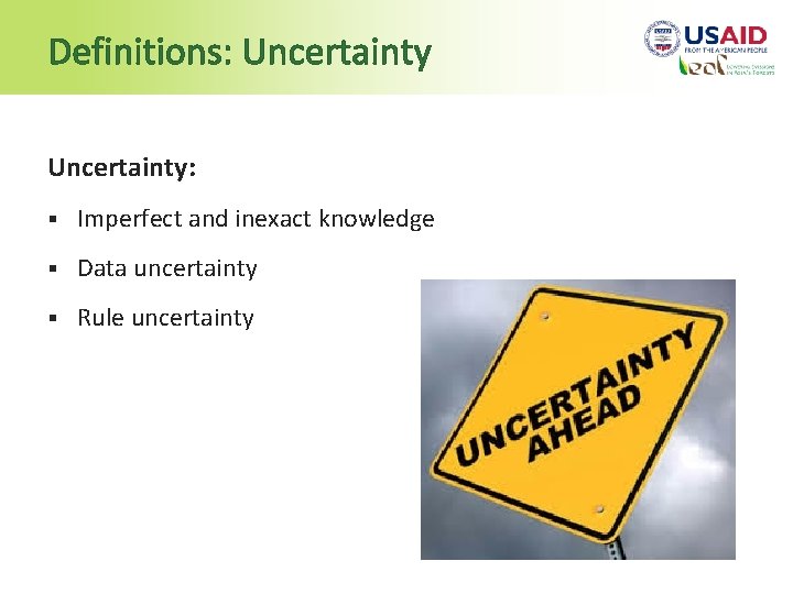 Definitions: Uncertainty: § Imperfect and inexact knowledge § Data uncertainty § Rule uncertainty 