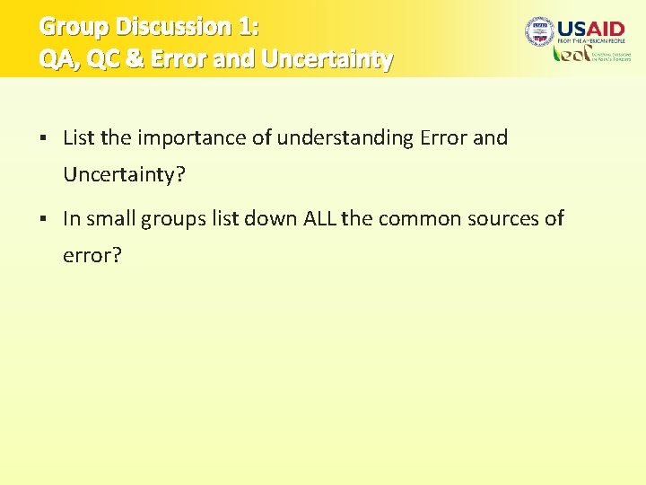 Group Discussion 1: QA, QC & Error and Uncertainty § List the importance of