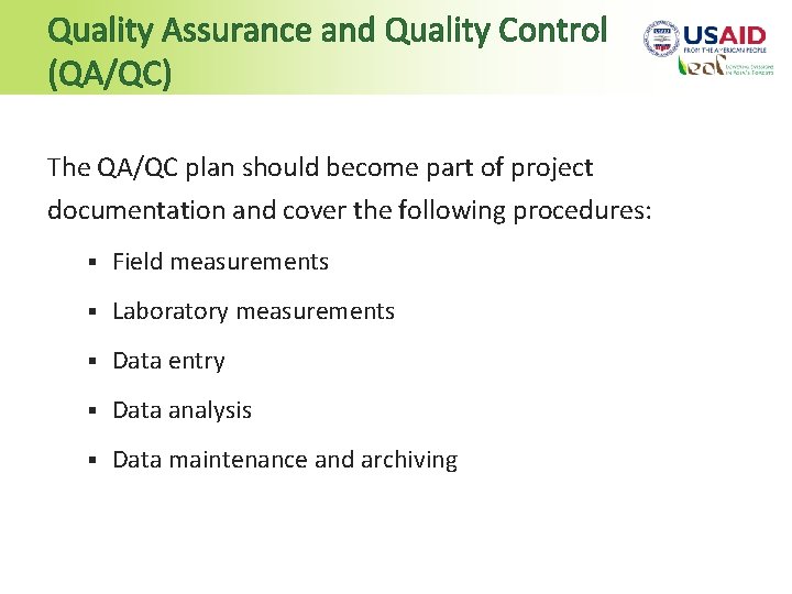 Quality Assurance and Quality Control (QA/QC) The QA/QC plan should become part of project
