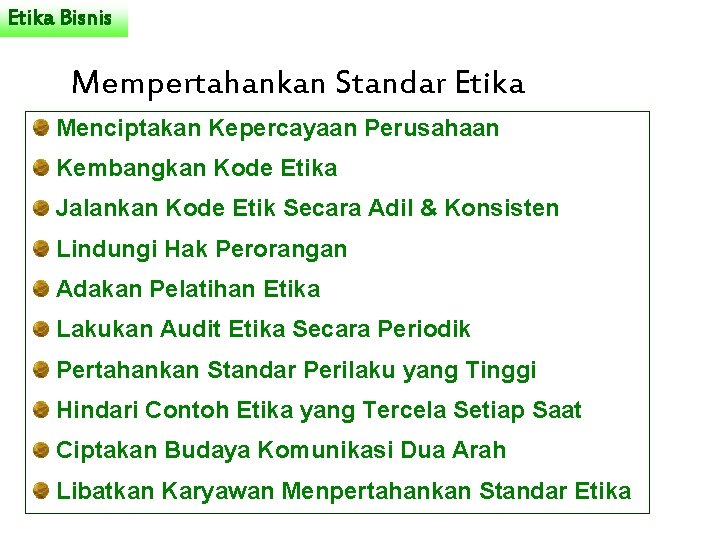 Etika Bisnis Mempertahankan Standar Etika Menciptakan Kepercayaan Perusahaan Kembangkan Kode Etika Jalankan Kode Etik