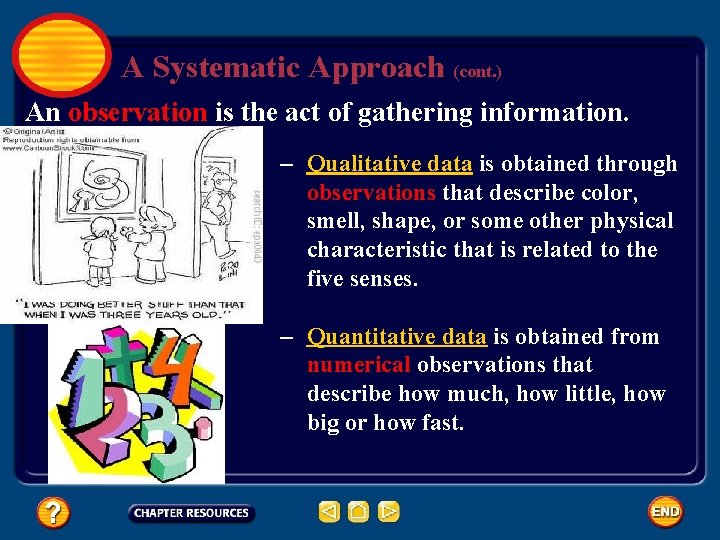A Systematic Approach (cont. ) An observation is the act of gathering information. –