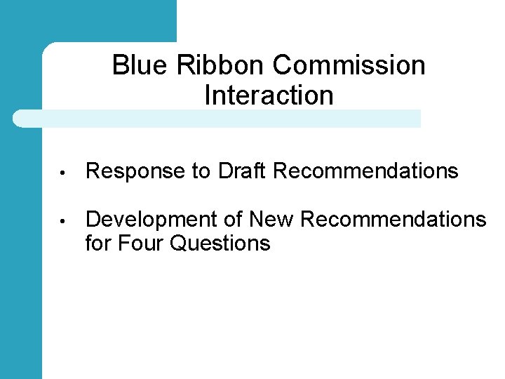 Blue Ribbon Commission Interaction • Response to Draft Recommendations • Development of New Recommendations