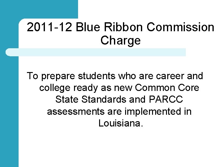 2011 -12 Blue Ribbon Commission Charge To prepare students who are career and college