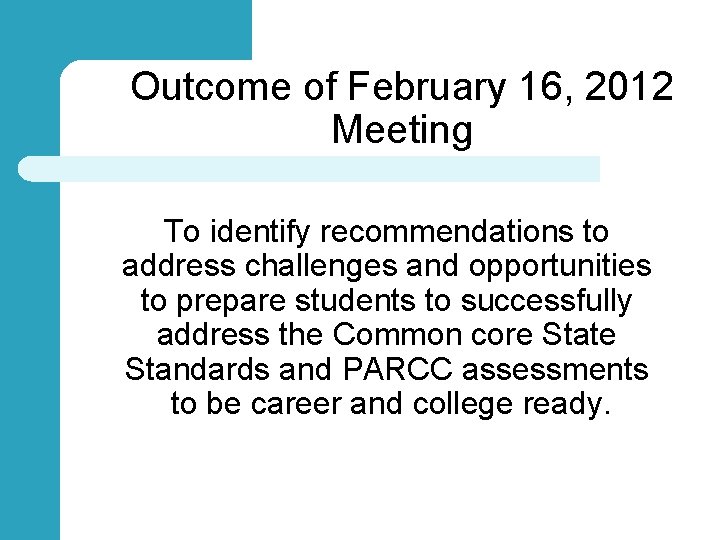 Outcome of February 16, 2012 Meeting To identify recommendations to address challenges and opportunities