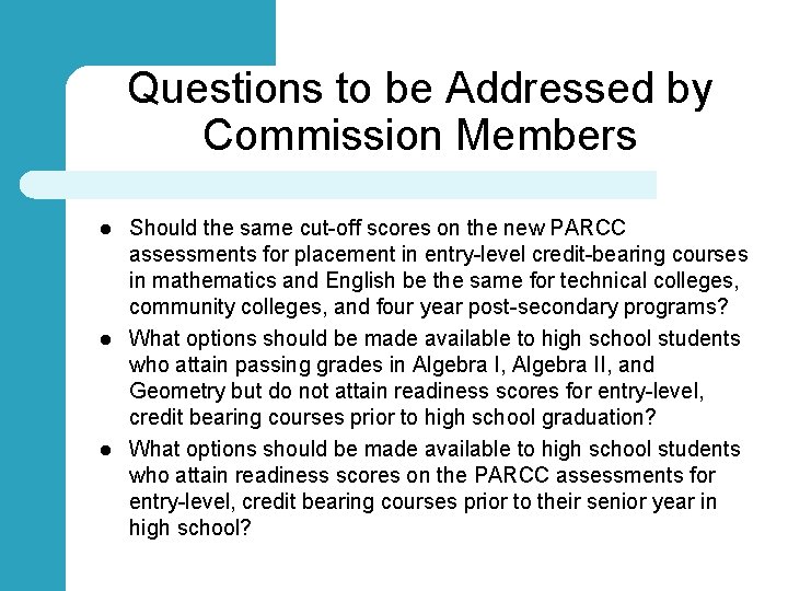 Questions to be Addressed by Commission Members l l l Should the same cut-off