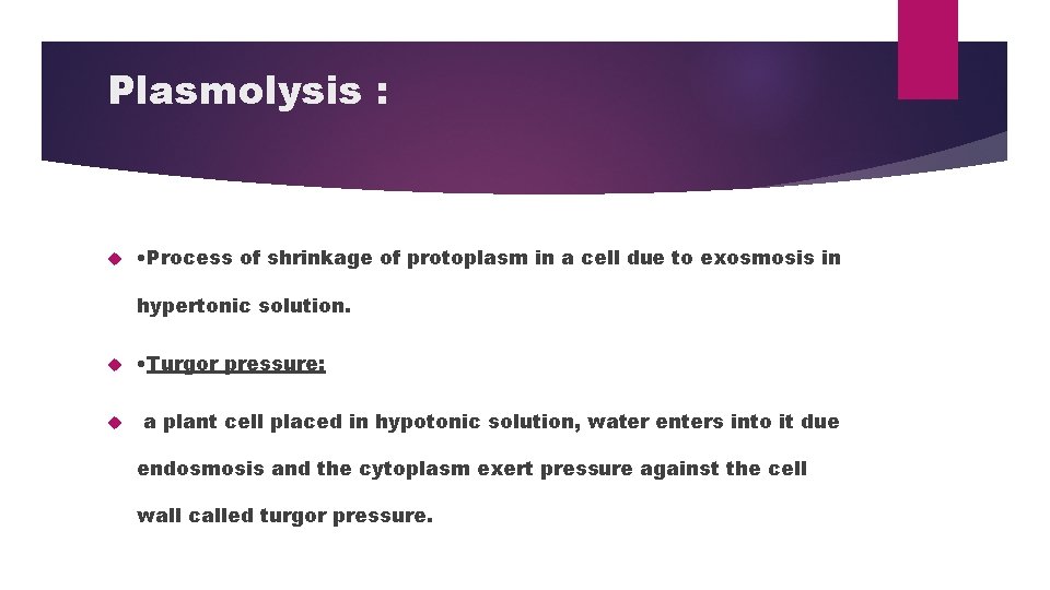 Plasmolysis : • Process of shrinkage of protoplasm in a cell due to exosmosis