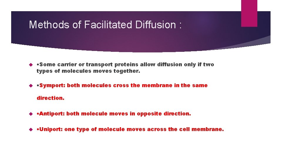 Methods of Facilitated Diffusion : • Some carrier or transport proteins allow diffusion only