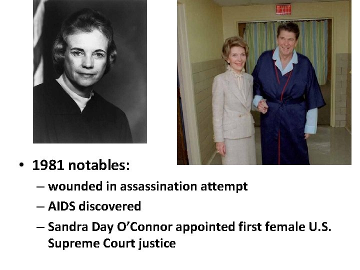  • 1981 notables: – wounded in assassination attempt – AIDS discovered – Sandra