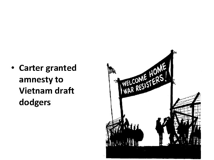  • Carter granted amnesty to Vietnam draft dodgers 