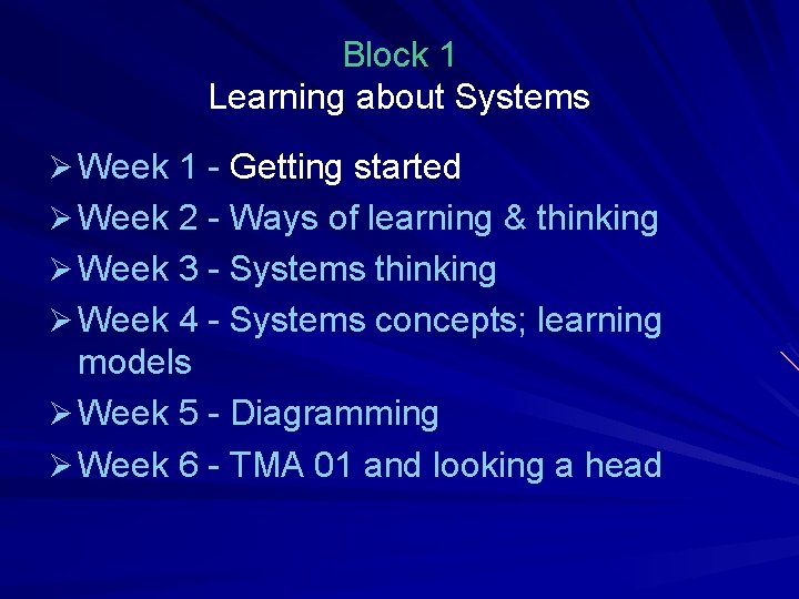 Block 1 Learning about Systems Ø Week 1 - Getting started Ø Week 2