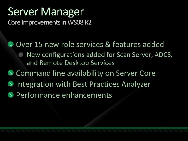 Server Manager Core Improvements in WS 08 R 2 Over 15 new role services